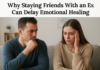 Why Staying Friends With an Ex Can Delay Emotional Healing