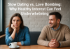 Slow Dating vs. Love Bombing: Why Healthy Interest Can Feel Underwhelming