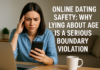Online Dating Safety: Why Lying About Age Is a Serious Boundary Violation