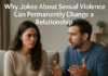 Why Jokes About Sexual Violence Can Permanently Change a Relationship