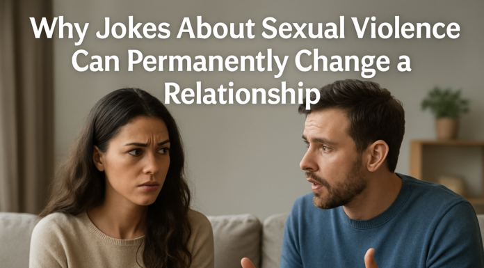 Why Jokes About Sexual Violence Change Relationships