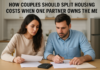 How Couples Should Split Housing Costs When One Partner Owns the Home