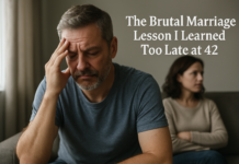 The Brutal Marriage Lesson I Learned Too Late at 42