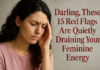 Darling, These 15 Red Flags Are Quietly Draining Your Feminine Energy