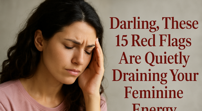 15 Red Flags Draining Your Feminine Energy
