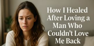 How I Healed After Loving a Man Who Couldn’t Love Me Back