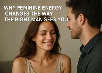 Why Feminine Energy Changes the Way the Right Man Sees You