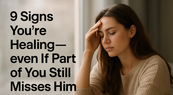 9 Signs You’re Healing After Heartbreak