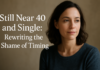 Still Single at 40: Rewriting the Shame of Timing