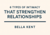 6 Types of Intimacy That Strengthen Relationships