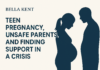 Teen Pregnancy, Unsafe Parents, and Finding Support in a Crisis